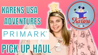 PRIMARK PICK UP HAUL FROM KAREN'S USA ADVENTURES | PRIMARK HAUL | DISNEY HAUL