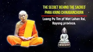 The Secret Behind the Sacred Phra Kring Chinabanchorn, LP Tim of Wat Lahan Rai, Rayong province.