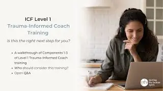 Is ICF Level 1 Trauma-Informed Coach Training the Right Next Step for You?