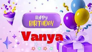 Happy birthday vanya #vanya #happybirthdaysong #birthday #birthdaysong #song #love #cake