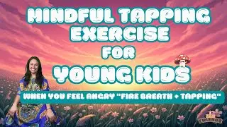 Mindful Tapping for Young Kids | When You Feel Angry 