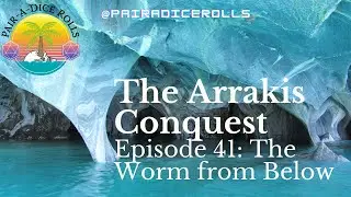 The Arrakis Conquest Episode 41: The Worm from Below