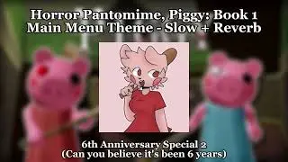 Horror Pantomime, Book 1 Main Menu Theme - Slow + Reverb Piggy