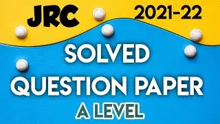 JRC A LEVEL QUESTIONS AND ANSWERS, 2021-22 EXAMINATION