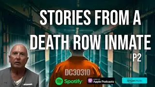 Death Row Inmate Shares Wild Stories from Prison P2