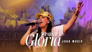 Para Tua gl&oacute;ria | JUAD Music (clipe)