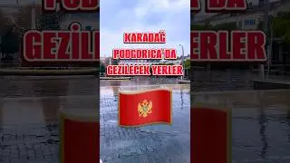 Karadağ Podgorica&rsquo;da Gezilecek Yerler 🇲🇪  #travel