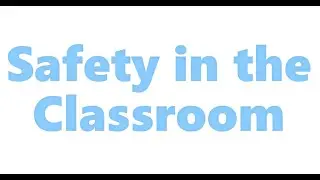 Safety in the Classroom