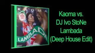 Kaoma vs. DJ Ivo StoNe - Lambada (Deep House Edit)
