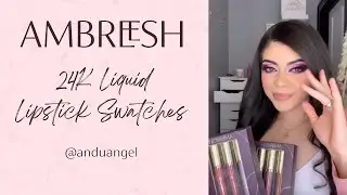 Ambreesh Cosmetics: 24K Liquid Lipstick Swatches with @anduangel
