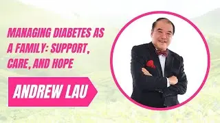 [Lowsutea Webinar] Managing Diabetes as a Family: Support, Care, and Hope