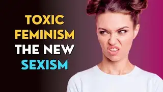 Women Doomed - 😨 Could Toxic Feminism be the New Sexism? 😳