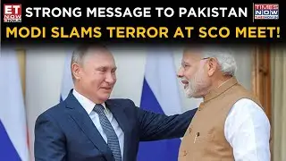 PM Modi’s Strong Message, Terror Called Out at SCO Summit with Pakistan Present | Top News | ET Now