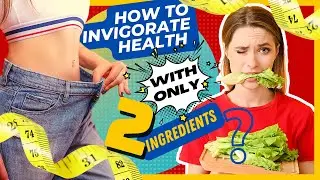 HOW TO INVIGORATE HEALTH WITH 2 INGREDIENTS - Take 02