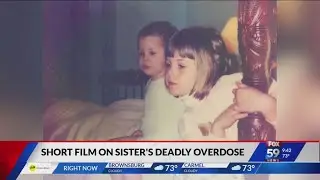 Fisher's Filmmaker makes short film about sister's overdose, struggle with addiction