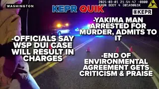 KEPR QUIK: Yakima man faces murder charges, WSP DUI case WILL result in charges