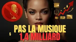 Comment Rihanna est devenue milliardaire (ce n&rsquo;est PAS gr&acirc;ce &agrave; la musique)