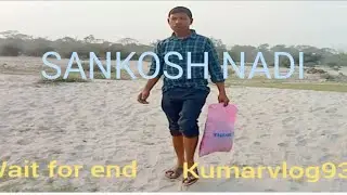 Sankosh nadi vlog video sankosh ka video 