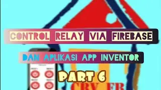 My Project#15 - Control Relay Via Firebase dan Aplikasi App Inventor (Part6)