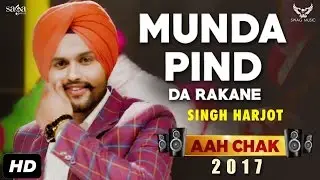 Singh Harjot : Munda Pind Da Rakane (Full Video) Aah Chak 2017 | New Punjabi Songs 2017 | Saga Music