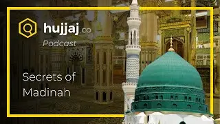 Secrets of Madinah, The Prophet's City: Shaikh Zulfiker Memon (2/2) - Hujjaj.co Podcast #1