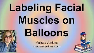 Balloon Facial Muscles Video Directions (label a balloon with facial muscles)