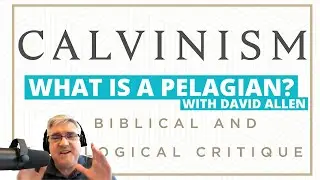 Are you a Pelagian or a Semi-Pelagian?