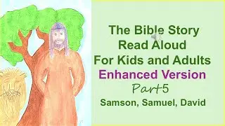 Enhanced Version Bible Story Read Aloud Part 5