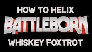 Battleborn - How To Helix: Whiskey Foxtrot