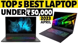 Top 5 Best Laptops Under Rs.50000 | Intel i5 13 Gen | AMD Ryzen 5 5600H