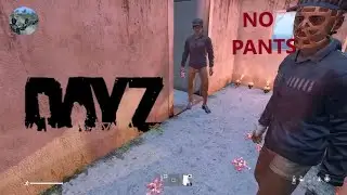 Dayz - Dirty Mike & the no pants gang - (pandemonium)