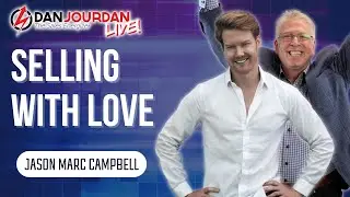 Selling With Love! Featuring Jason Marc Campbell