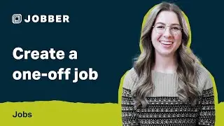 Create a One-Off Job with Jobber | Jobs