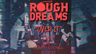 Rough Dreams &ldquo;Over It&rdquo; Live at Scruffy City Hall