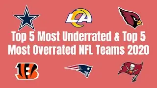 Top 5 Most Underrated and Top 5 Most Overrated NFL Teams 2020