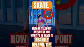 КАК ТЕЛЕПОРТИРОВАТЬСЯ КУДА УГОДНО В НОВОЙ ИГРЕ SKATE 4!