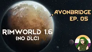 Rimworld 1.6 (no DLC) &ndash; Avonbridge &ndash; ep. 05 (the one with the Muffalo)