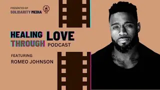 Healing Through Love Podcast Ep 16: How does social media affect my healing? with Romeo Johnson