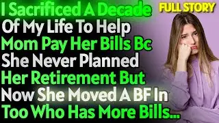 I sacrificed a decade of my life to pay mom's bills but then she moved her BF & his bills in! AITA