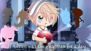 °•If Adrien was the guardian for a day•° Original•° GCMM•° TMT Season 2 Episode 1•°