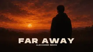 ALEXANDER GECKO - FAR AWAY