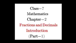 Introduction, Chapter - 2, Fractions and Decimals, Maths Class 7th -NCERT, CBSE