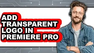 How to Add Transparent Logo in Premiere Pro (updated)