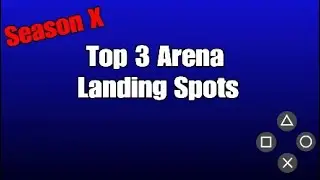 Best Arena Landing Spots for Season X!!