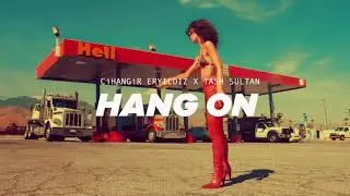Cihangir Eryıldız feat. Tash Sultan - Hang On - Radio Edit