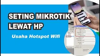 Cara Seting MikroTik Dengan HP Android I Usaha Hotspot Wifi 3g/4g