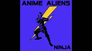 Anime Aliens - Ninja (Full Album)