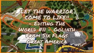 LET THE WARRIOR COME TO LIFE!! - Editing The World #9 - Goliath From Six Flags Great America