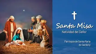 SANTA MISSA | SOLEMNITAT DE LA NATIVITAT DEL SENYOR