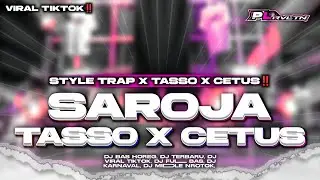 DJ SAROJA FULL BAS || STYLE TRAP X TASSO X CETUS TERBARU VIRAL TIKTOK | PL REVOLUTION